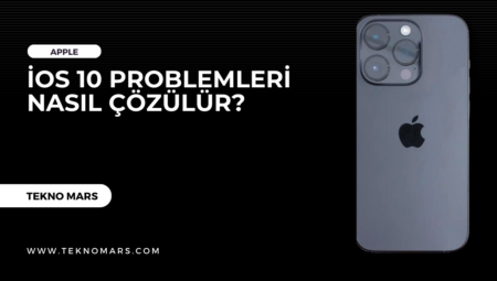 iOS 10 Problemleri Nasıl Çözülür?